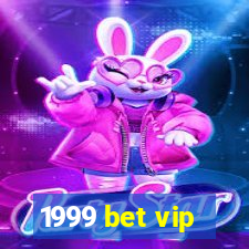 1999 bet vip